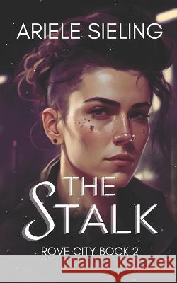 The Stalk: A science fiction retelling of Jack and the Beanstalk Ariele Sieling 9781671930803 Independently Published - książka