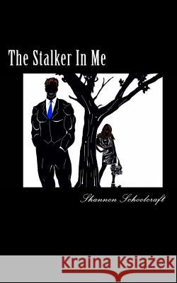 The Stalker In Me Schoolcraft, Shannon 9781508489016 Createspace - książka