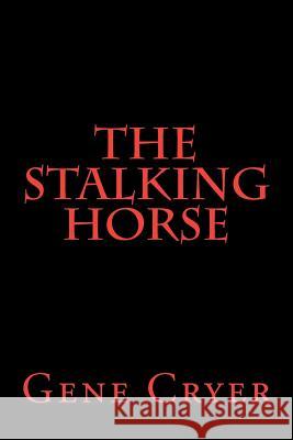 The Stalking Horse Gene Cryer 9781475077858 Createspace - książka