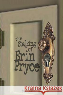 The Stalking of Erin Pryce Bari Gilbert 9781461030102 Createspace Independent Publishing Platform - książka
