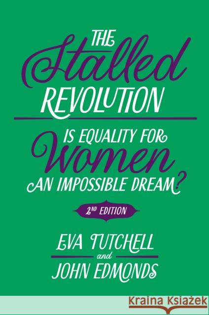 The Stalled Revolution: Is Equality for Women an Impossible Dream? Eva Tutchell John Edmonds 9781835491935 Emerald Publishing Limited - książka