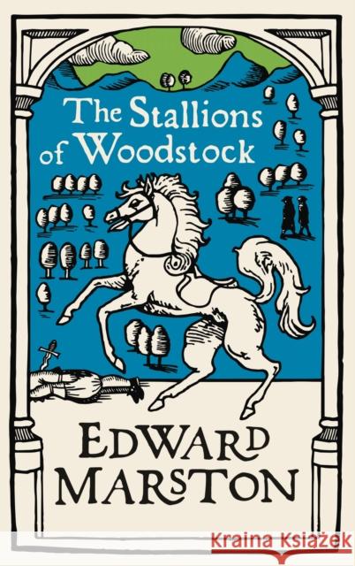 The Stallions of Woodstock: An action-packed medieval mystery from the bestselling author Edward (Author) Marston 9780749026158 Allison & Busby - książka
