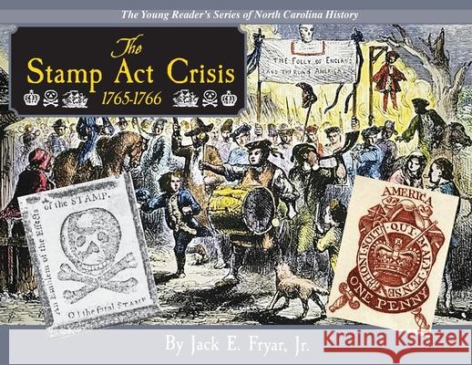 The Stamp Act Crisis 1765-1766 Jack, Jr. Fryar 9780984490080 DRAM Tree Books - książka