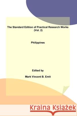 The Standard Edition of Practical Research Works (Vol. 2): Philippines Mark Vincent B. Emit 9781986555050 Createspace Independent Publishing Platform - książka