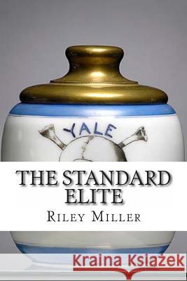 The Standard Elite: How To Start The Skull and Bones Miller, Riley Parker 9781480038738 Createspace - książka