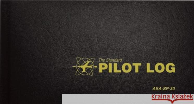 The Standard Pilot Log (Black): Asa-Sp-30 Inc Aviatio Asa Staff (N/A) 9781560273288 Aviation Supplies & Academics - książka