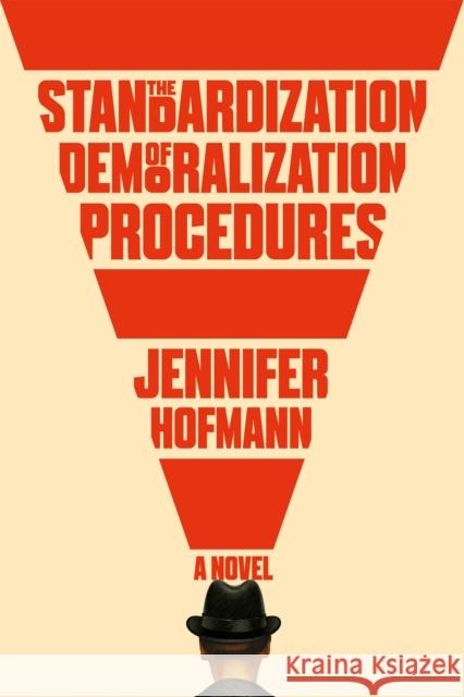 The Standardization of Demoralization Procedures: a world of spycraft, betrayals and surprising fates Jennifer Hofmann 9781529403596 Quercus Publishing - książka