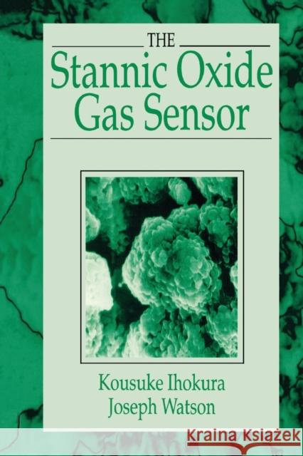 The Stannic Oxide Gas Sensorprinciples and Applications: Principles and Applications Ihokura, Kousuke 9780367449513 CRC Press - książka