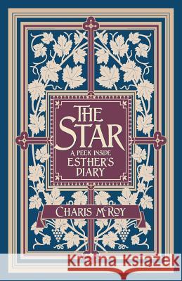 The Star: A Peek Inside Esther's Diary Charis McRoy   9781479609857 Teach Services, Inc. - książka