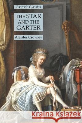 The Star and the Garter: Esoteric Classics Aleister Crowley 9781631184062 Lamp of Trismegistus - książka