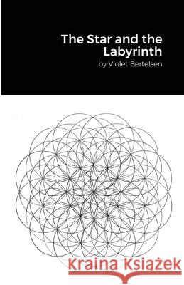 The Star and the Labyrinth: Essays on Occultism Violet Bertelsen 9781678005160 Lulu.com - książka