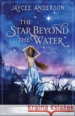The Star Beyond the Water Jaycee Anderson 9780578906225 Jaycee Anderson - książka