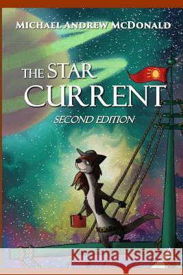The Star Current: Second Edition Michael Andrew McDonald D. J. Stevenson Alicia McDonald 9781539543367 Createspace Independent Publishing Platform - książka