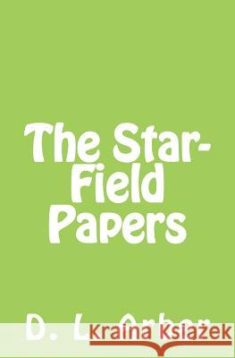The Star-Field Papers MR D. L. Arber 9781545142943 Createspace Independent Publishing Platform - książka