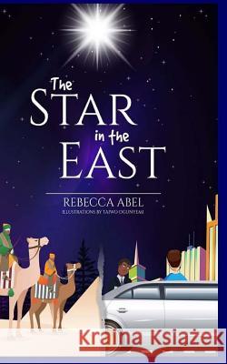 The Star In the East Abel, Rebecca 9781729762295 Createspace Independent Publishing Platform - książka