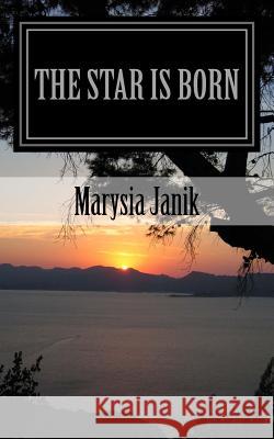 The Star is Born Janik, Marysia 9781495393549 Createspace - książka