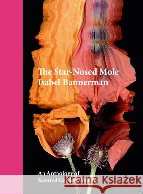 The Star-Nosed Mole: An Anthology of Scented Garden Writing Isabel Bannerman 9781910258453 Gemini Books Group Ltd - książka