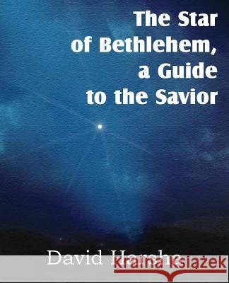 The Star of Bethlehem, a Guide to the Savior David Harsha 9781612038193 Bottom of the Hill Publishing - książka