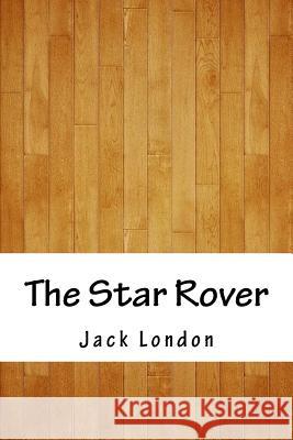The Star Rover Jack London 9781986582360 Createspace Independent Publishing Platform - książka