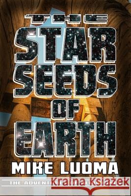 The Star Seeds of Earth Mike Luoma 9781716965760 Lulu.com - książka