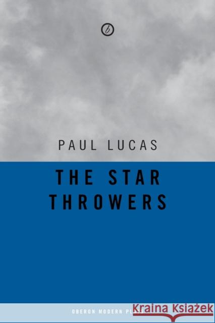 The Star Throwers Lucas, Paul 9781840022919 Oberon Books - książka