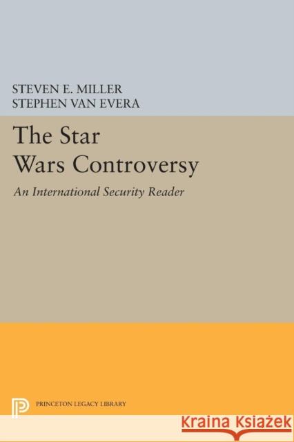 The Star Wars Controversy: An International Security Reader Steven E. Miller Stephen Va 9780691638430 Princeton University Press - książka