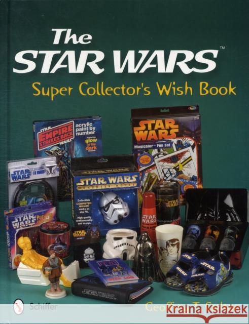 The Star Wars Super Collector's Wish Book Carlton, Geoffrey T. 9780764338625 Schiffer Publishing - książka