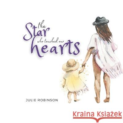The Star who touched our Hearts Celia J-Hale Julie Robinson  9798361779758 Independently Published - książka