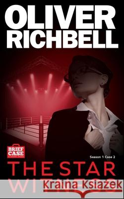 The Star Witness: Brief Case: A Short Read Oliver Richbell 9781910040386 City Fiction - książka