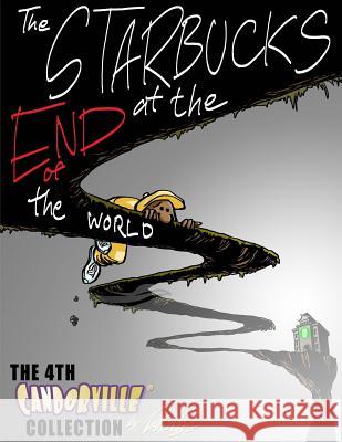 The Starbucks at the End of the World: The 4th Candorville Collection Darrin Bell 9781548460365 Createspace Independent Publishing Platform - książka