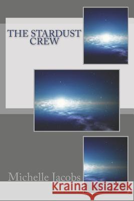 The Stardust Crew Michelle Pate Jacobs 9781482013788 Createspace Independent Publishing Platform - książka