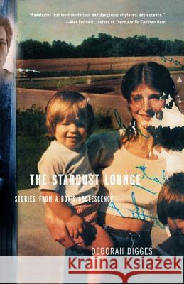 The Stardust Lounge: Stories from a Boy's Adolescence Deborah Digges 9780385720939 Anchor Books - książka