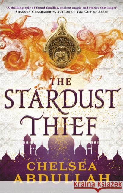 The Stardust Thief: A SPELLBINDING DEBUT FROM FANTASY'S BRIGHTEST NEW STAR Chelsea Abdullah 9780356517452 Little, Brown Book Group - książka