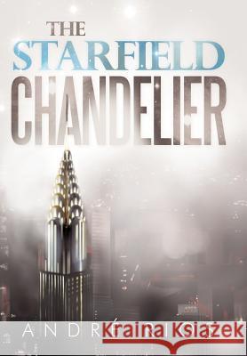 The Starfield Chandelier Andr Rios 9781449719081 WestBow Press - książka