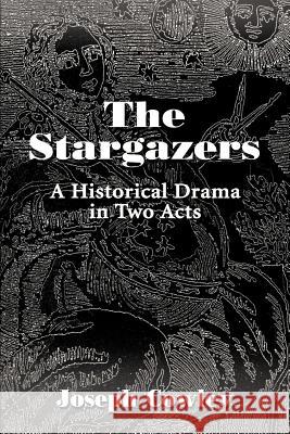 The Stargazers: A Historical Drama in Two Acts Cowley, Joseph G. 9780595137848 Authors Choice Press - książka