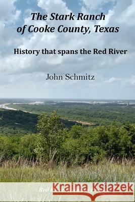 The Stark Ranch of Cooke County, Texas: History that Spans the Red River Robin Cole-Jett John Schmitz 9781736745717 Red River Historian Press - książka