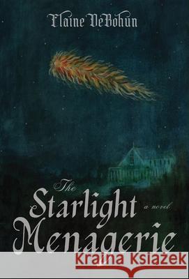 The Starlight Menagerie Elaine Debohun, Rory Sidney 9798218594213 Chariklo Press - książka