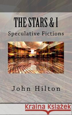 The Stars and I: and other SF tales Hilton, John 9781987608212 Createspace Independent Publishing Platform - książka