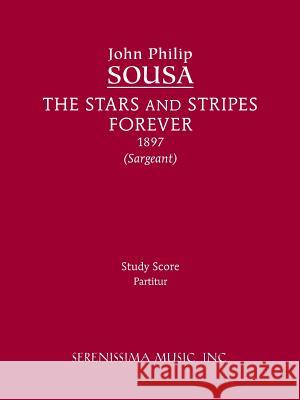 The Stars and Stripes Forever: Study Score Sousa, John Philip 9781608741229 Serenissima Music - książka