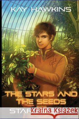 The Stars And The Seeds: Starchasers Book 4 Hawkins, Kay 9781989548059 Starchasers Press - książka