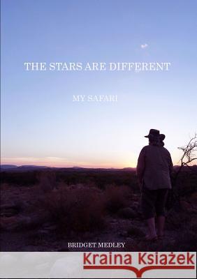 THE Stars are Different: My Safari Bridget Medley 9781471649899 Lulu.com - książka