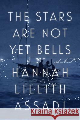 The Stars Are Not Yet Bells: A Novel Hannah Lillith Assadi 9780593084366 Riverhead Books - książka