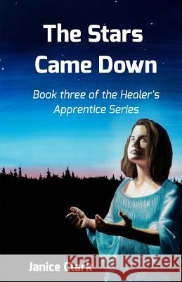 The Stars Came Down Janice Clark 9781986848206 Createspace Independent Publishing Platform - książka