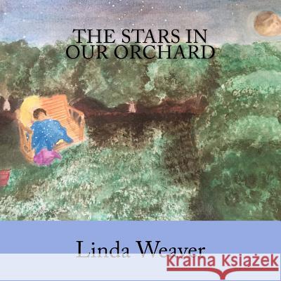 The Stars In Our Orchard Weaver, Linda S. 9780997037906 Linda Bossie - książka
