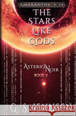 The Stars Like Gods: Asterion Noir Book 3 G. S. Jennsen 9781732397750 Hypernova Publishing - książka