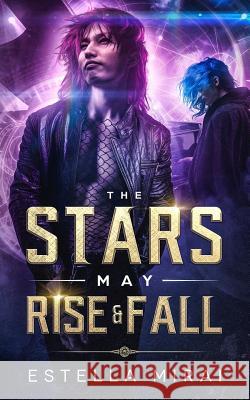 The Stars May Rise and Fall Estella Mirai 9781684547531 Estella Mirai - książka