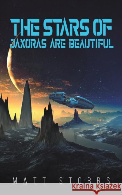 The Stars of Jaxoras Are Beautiful Matt Storrs 9781398407893 Austin Macauley Publishers - książka