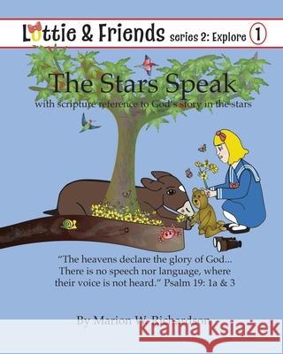 The Stars Speak: with scripture reference to God's story in the stars Richardson, Marion W. 9781725814554 Createspace Independent Publishing Platform - książka