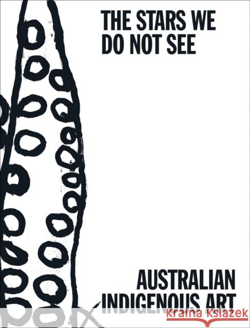 The Stars We Do Not See: Australian Indigenous Art Myles Russell-Cook 9781636811536 National Gallery of Art - książka