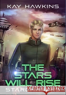 The Stars Will Rise Kay Hawkins 9781365893261 Lulu.com - książka